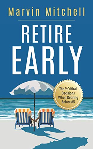 Retire Early: The 9 Critical Decisions When Retiring Before 65 - 4124