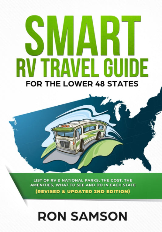 Smart RV Travel Guide For The Lower 48 States: List of RV, State, and National Parks, with Amenities, Contact Information, Suggested Routes, and What to See and Do in Each State - 4794