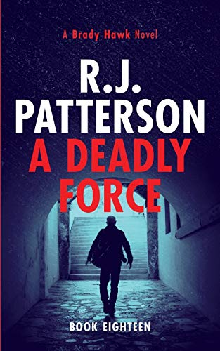 A Deadly Force (A Brady Hawk Novel)