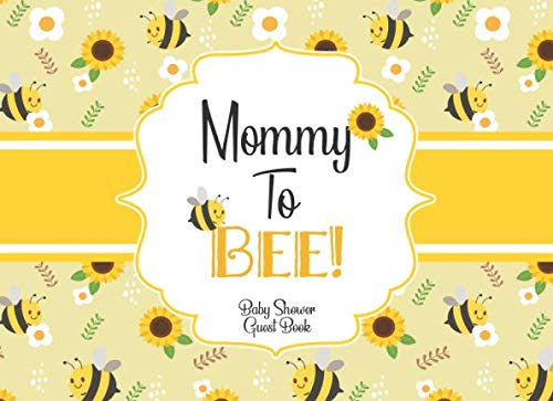 Baby Shower Guest Book: Baby Bee Guestbook + BONUS Baby Shower Gift Log and Keepsake Pages, Advice for Parents Sign-In, gender neutral baby shower ... baby shower journal, mommy to bee baby! - 6178