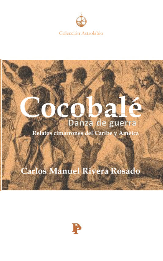 COCOBALÉ DANZA DE GUERRA: RELATOS CIMARRONES DEL CARIBE Y AMÉRICA (Spanish Edition)