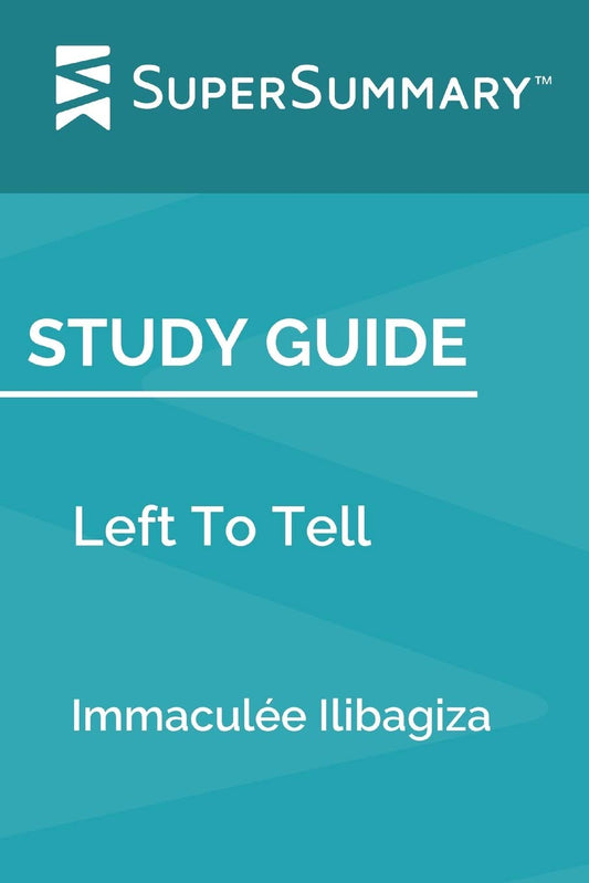 Study Guide: Left To Tell by Immaculée Ilibagiza (SuperSummary)