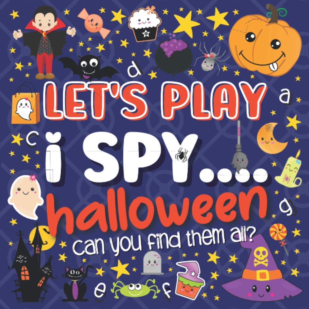 Let's Play.... I Spy Halloween!: A Fun Guessing Game Book for 2-5 Year Old's (Halloween Activity Book)