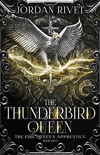 The Thunderbird Queen (The Fire Queen's Apprentice)