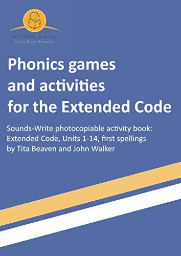 Phonics games and activities for the Extended Code: Sounds-Write photocopiable activity book: Extended Code, Units 1-14, first spellings - 3008