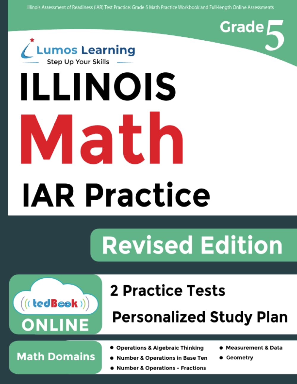 Illinois Assessment of Readiness (IAR) Test Practice: 5th Grade Math Practice Workbook and Full-length Online Assessments: Illinois Test Study Guide (IAR by Lumos Learning) - 7374