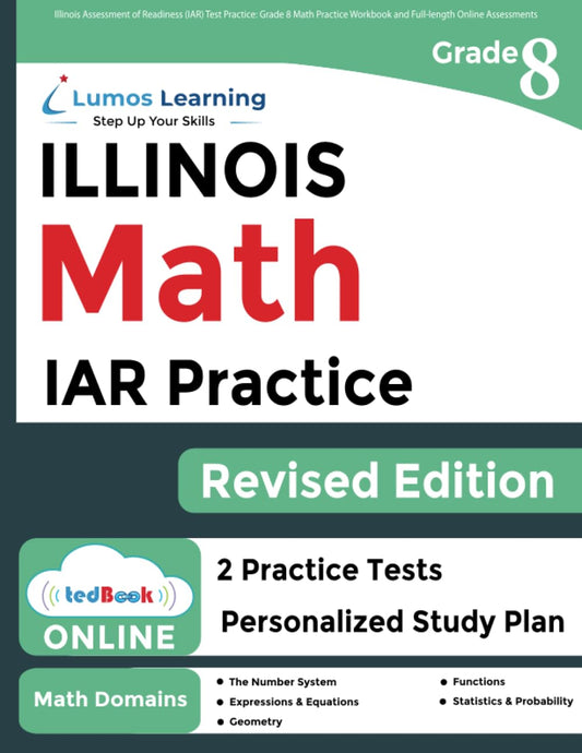 Illinois Assessment of Readiness (IAR) Test Practice: 8th Grade Math Practice Workbook and Full-length Online Assessments: Illinois Test Study Guide (IAR by Lumos Learning) - 1259