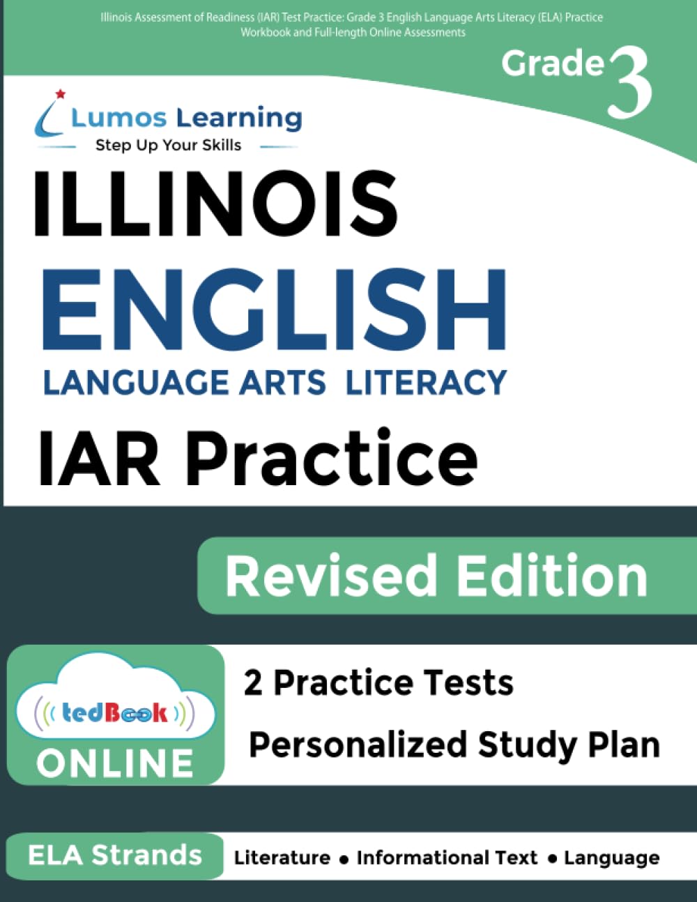 Illinois Assessment of Readiness (IAR) Test Practice: Grade 3 English Language Arts Literacy (ELA) Practice Workbook and Full-length Online ... Test Study Guide (IAR by Lumos Learning) - 5450