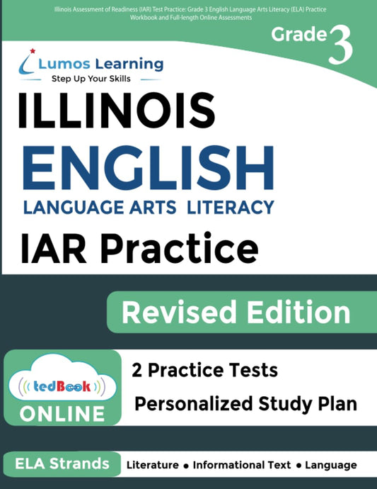 Illinois Assessment of Readiness (IAR) Test Practice: Grade 3 English Language Arts Literacy (ELA) Practice Workbook and Full-length Online ... Test Study Guide (IAR by Lumos Learning) - 5450