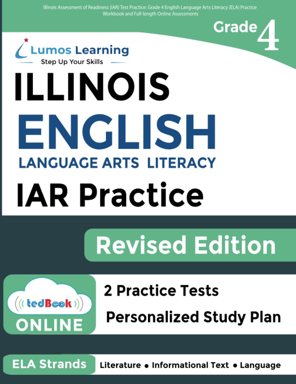 Illinois Assessment of Readiness (IAR) Test Practice: Grade 4 English Language Arts Literacy (ELA) Practice Workbook and Full-length Online ... Test Study Guide (IAR by Lumos Learning) - 8994