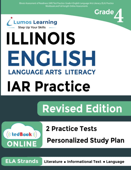 Illinois Assessment of Readiness (IAR) Test Practice: Grade 4 English Language Arts Literacy (ELA) Practice Workbook and Full-length Online ... Test Study Guide (IAR by Lumos Learning) - 8994
