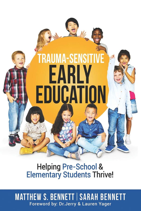 Trauma-Sensitive Early Education: Helping Pre-School & Elementary Students Thrive! - 2011