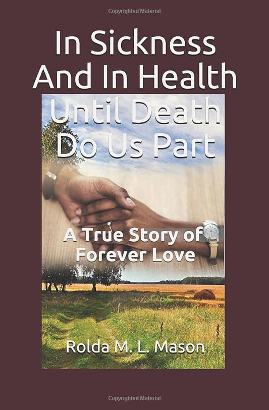In Sickness And In Health Until Death Do Us Part: A True Story of Forever Love