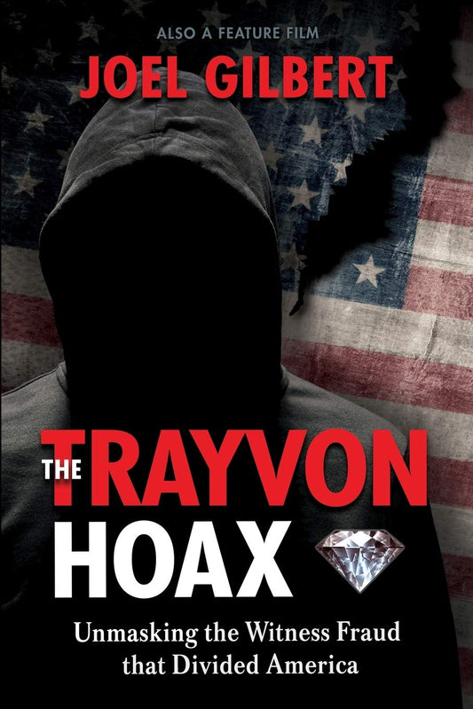 The Trayvon Hoax: Unmasking the Witness Fraud that Divided America - 2875