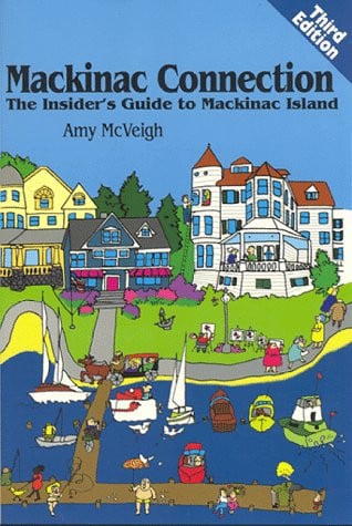 Mackinac Connection : The Insider's Guide to Mackinac Island