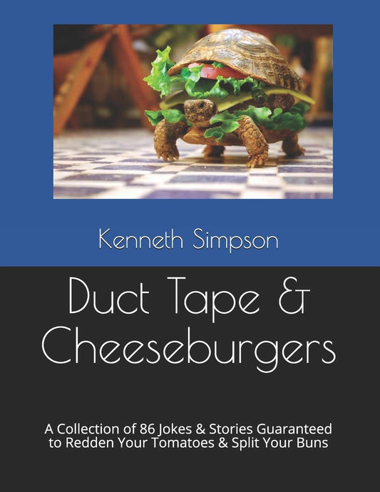 Duct Tape & Cheeseburgers: A Collection of 86 Jokes & Stories Guaranteed to Redden Your Tomatoes & Split Your Buns - 3006