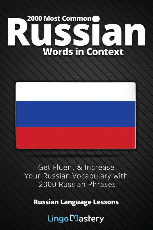 2000 Most Common Russian Words in Context: Get Fluent & Increase Your Russian Vocabulary with 2000 Russian Phrases (Russian Language Lessons) - 6132