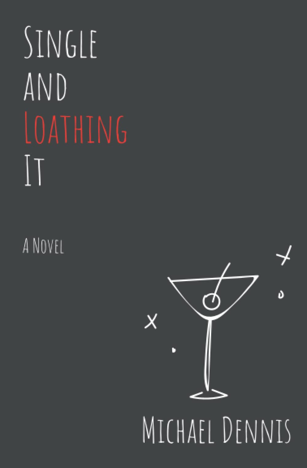 Single and Loathing It: A Novel