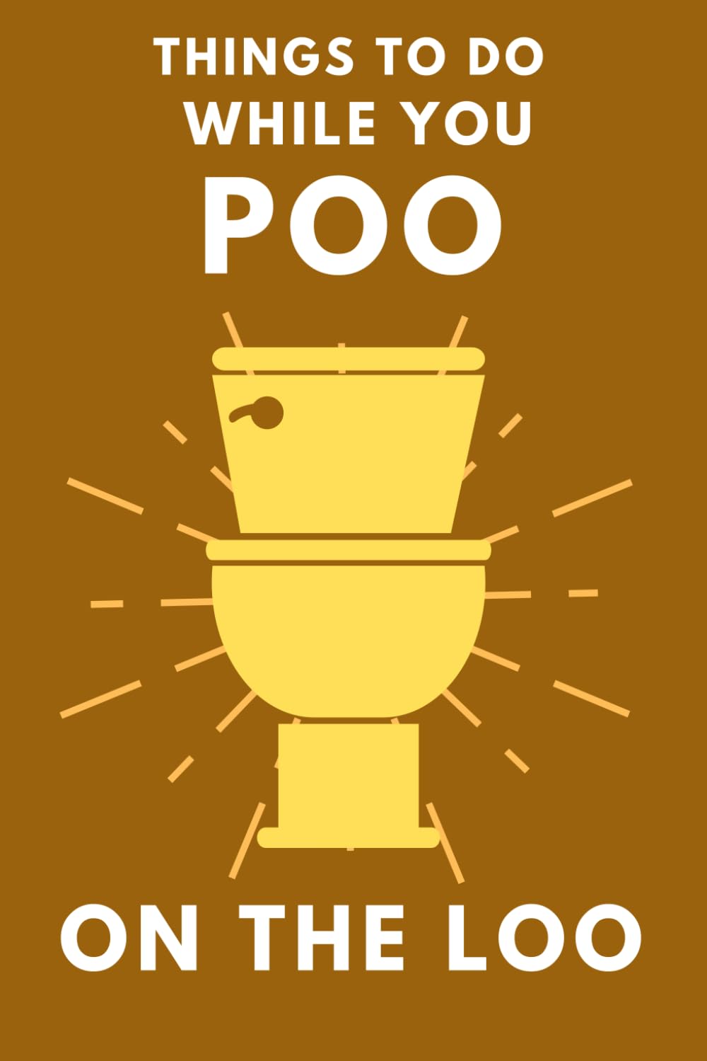 Things To Do While You Poo On The Loo: Activity Book With Funny Facts, Bathroom Jokes, Poop Puzzles, Sudoku & Much More. Perfect Gag Gift. (Alex Smart's Bathroom Readers) - 8769