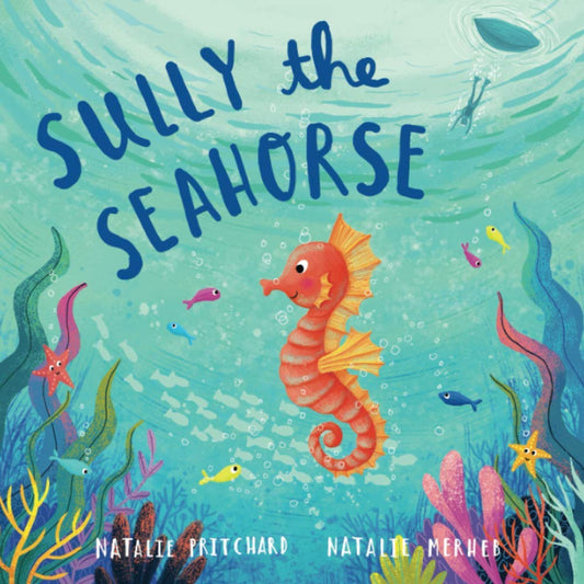 Sully the Seahorse: A book about self-esteem and resilience (Sea School Stories) - 543