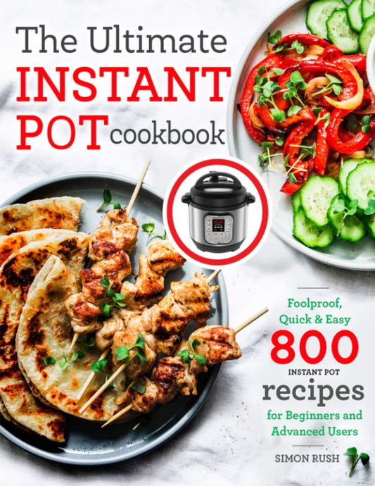 The Ultimate Instant Pot cookbook: Foolproof, Quick & Easy 800 Instant Pot Recipes for Beginners and Advanced Users - 4135