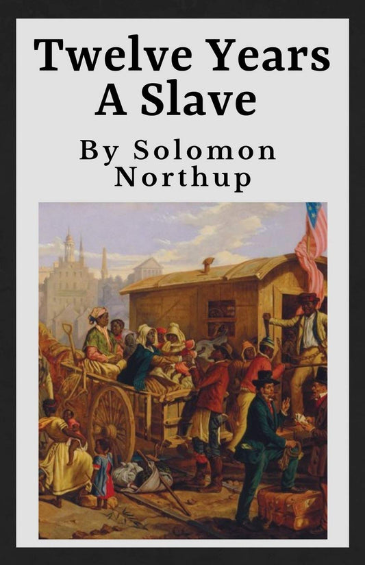 Twelve Years A Slave (Annotated): The Original 1853 Manuscript | 12 Years A Slave - 8189