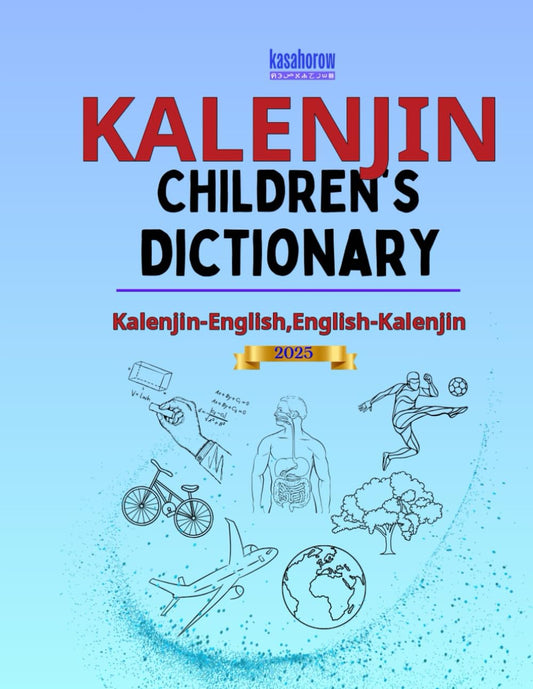 Kalenjin Children’s Dictionary: Illustrated Kalenjin-English and English-Kalenjin (Love with Kalenjin)