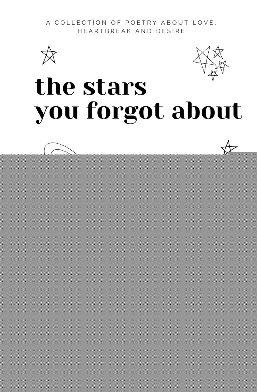 the stars you forgot about: a collection of poetry about love, heartbreak and desire - 7882