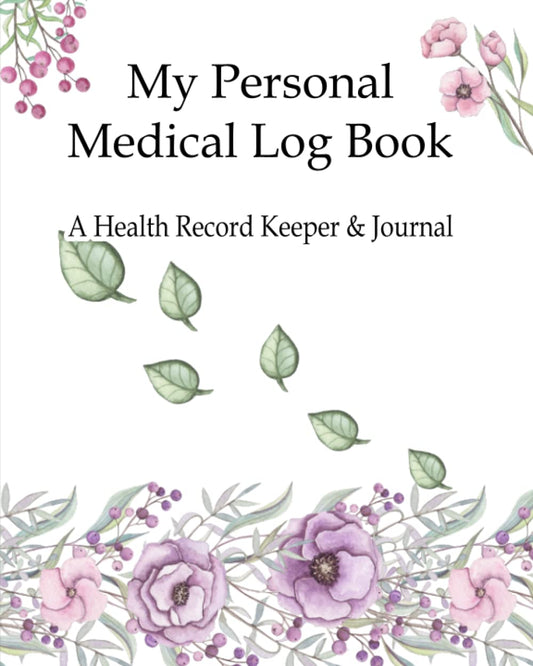 My Personal Medical Log Book / A Health Record Keeper & Journal: Track Family Medical History, Daily Medications, Medical Appointments, Testing & ... and More (Personal Medical Log Book Series) - 1755
