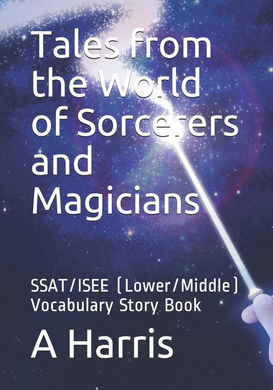 Tales from the World of Sorcerers and Magicians: SSAT/ISEE (Lower/Middle) Vocabulary Story Book - 537
