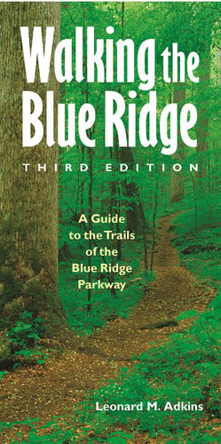Walking the Blue Ridge: a guide to the trails of the Blue Ridge Parkway