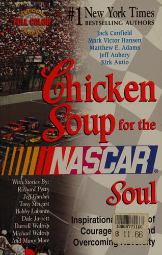 Chicken soup for the NASCAR soul: inspirational stories of courage, speed, and overcoming adversity