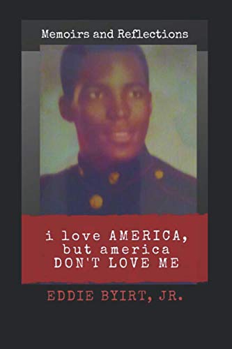 I Love America, But America Don't Love Me: Memoirs and Reflections