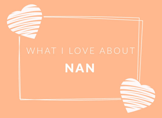 What I Love About Nan: Prompted Fill In The Blank Book Journal | Sentimental Gift For Nan | Easily Write The Reasons Why You Love Your Nan - 9068
