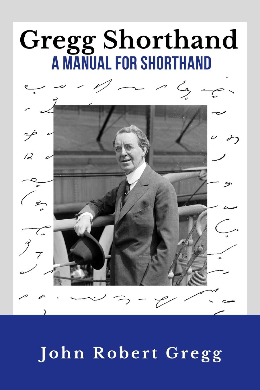 Gregg Shorthand - A Manual for Shorthand (Annotated): A Shorthand Steno Book | Learn To Write More Quickly | Original 1916 Edition | 50 Practice Pages Included - 4160