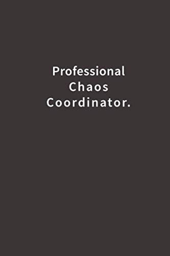 Professional Chaos Coordinator.: Lined Notebook - 9010