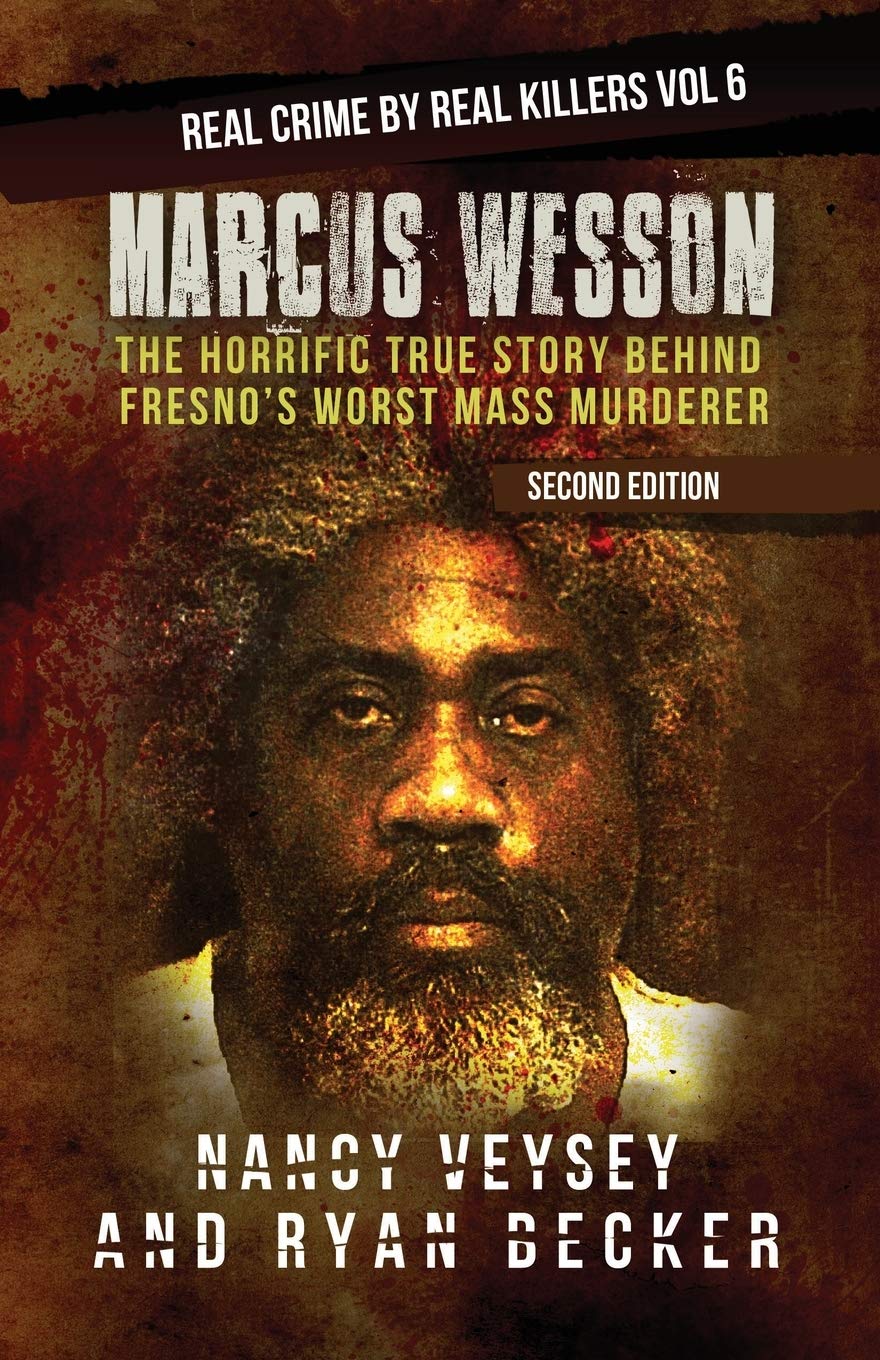 Marcus Wesson: The Horrific True Story Behind Fresno’s Worst Mass Murderer (Real Crime by Real Killers)
