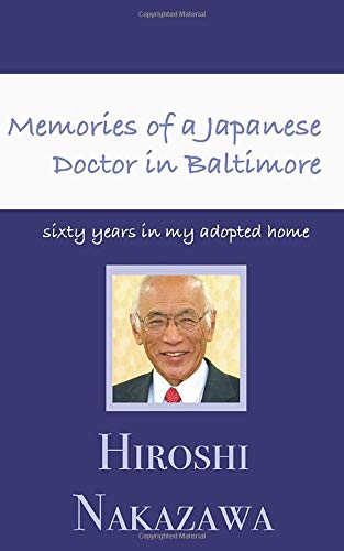 Memories of a Japanese Doctor in Baltimore: Sixty Years in My Adopted Home