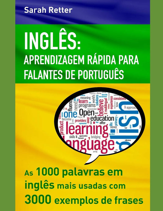 INGLÊS: APRENDIZAGEM RÁPIDA PARA FALANTES DE PORTUGUÊS: As 1000 palavras em inglês mais usadas com 3.000 exemplos de frases. (INGLÊS PARA FALANTES DE PORTUGUÊS) (Portuguese Edition)