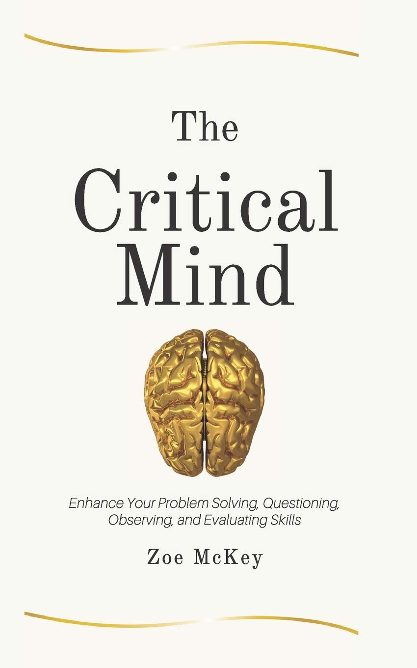 The Critical Mind: Enhance Your Problem Solving, Questioning, Observing, and Evaluating Skills (Cognitive Development) - 1380