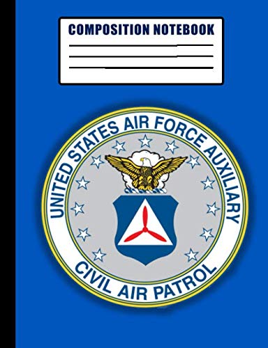Civil Air Patrol Composition Notebook: 110 Blank Pages 7.44 x 9.69 Blank Lined Workbook USAF Air Force Auxiliary Badge Crest (CAP Notebooks) White Elephant Gag Gift, Notebook, Journal - 3545