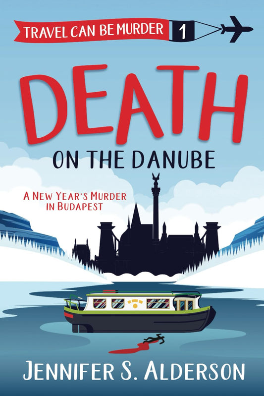 Death on the Danube: A New Year’s Murder in Budapest (Travel Can Be Murder Cozy Mystery Series)