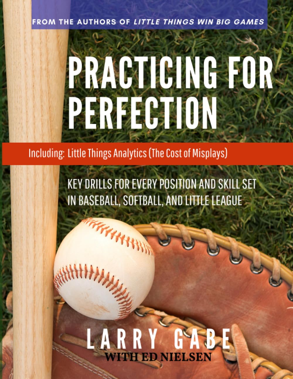Practicing for Perfection: KEY DRILLS FOR EVERY POSITION AND SKILL SET IN BASEBALL, SOFTBALL, AND LITTLE LEAGUE (LTWBG)