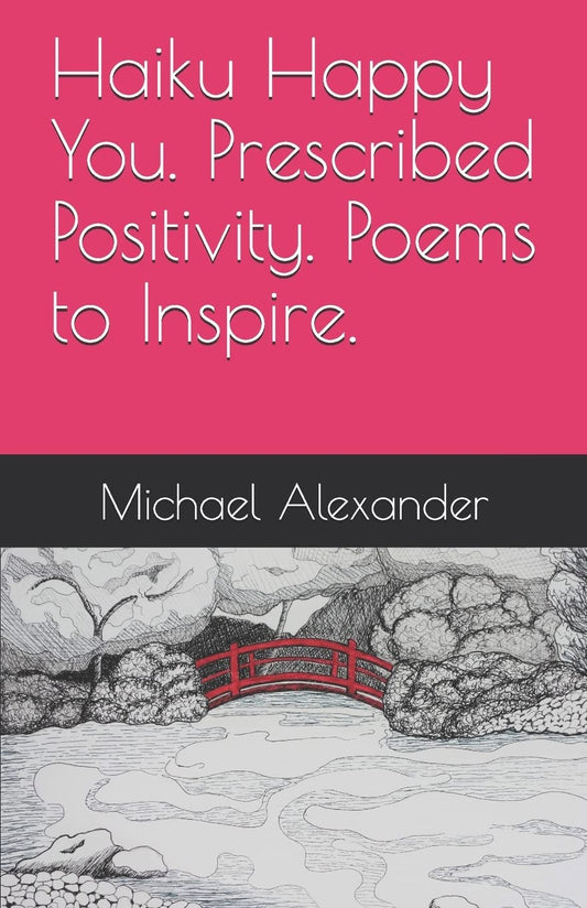 Haiku Happy You. Prescribed Positivity. Poems to Inspire. - 7425