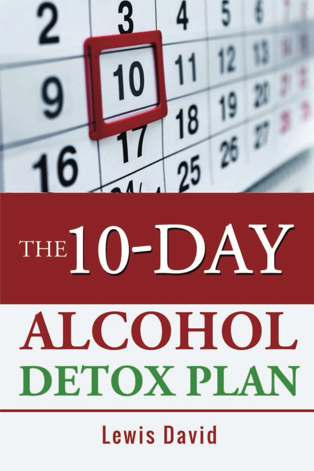 The 10-Day Alcohol Detox Plan: Stop Drinking Easily & Safely (Sober Living Books) - 77