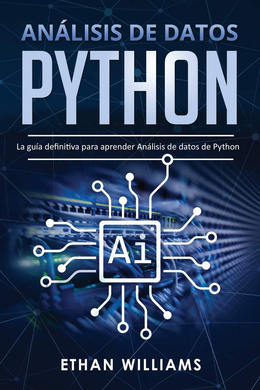 Análisis de datos Python: La guía definitiva para aprender Análisis de datos de Python (Spanish Edition) - 6191