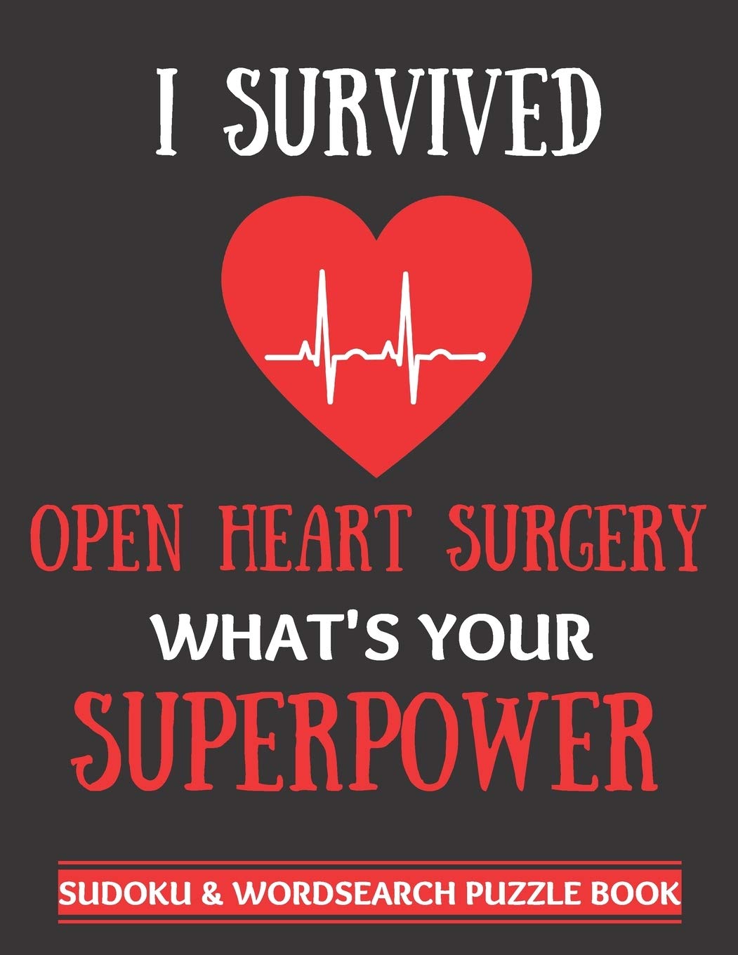 I Survived Open Heart Surgery: Sudoku And Wordsearch Puzzles Large Print | Perfect Post Heart Surgery Gift For Women, Men, Teens and Kids - Get Well ... Activities While Recovering From Surgery - 7796