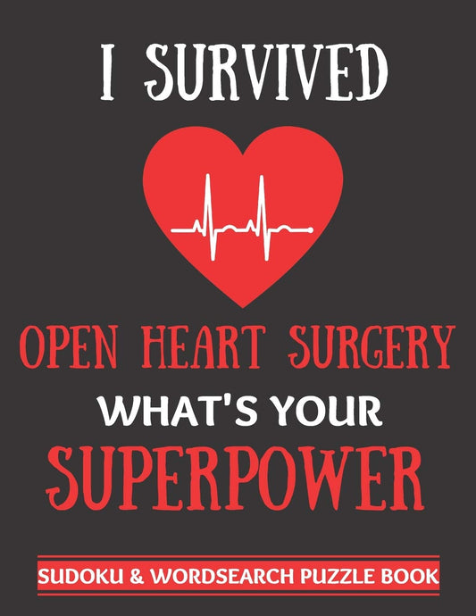 I Survived Open Heart Surgery: Sudoku And Wordsearch Puzzles Large Print | Perfect Post Heart Surgery Gift For Women, Men, Teens and Kids - Get Well ... Activities While Recovering From Surgery - 7796