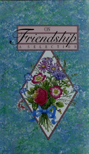 On Friendship A Selection