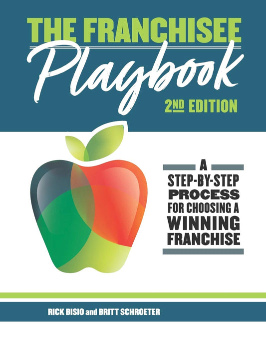 The Franchisee Playbook: A Step-by-Step Manual for Choosing a Winning Franchise (The Educated Franchisee AND The Franchisee Playbook)